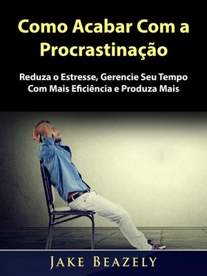 cover image of Como Acabar Com a Procrastinação